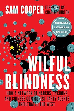 Wilful Blindness, How a network of narcos, tycoons and CCP agents Infiltrated the West. Book by Sam Cooper